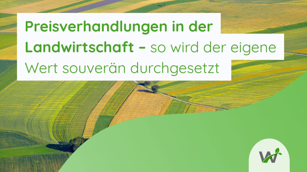 Preisverhandlungen in der Landwirtschaft – so wird der eigene Wert souverän durchgesetzt